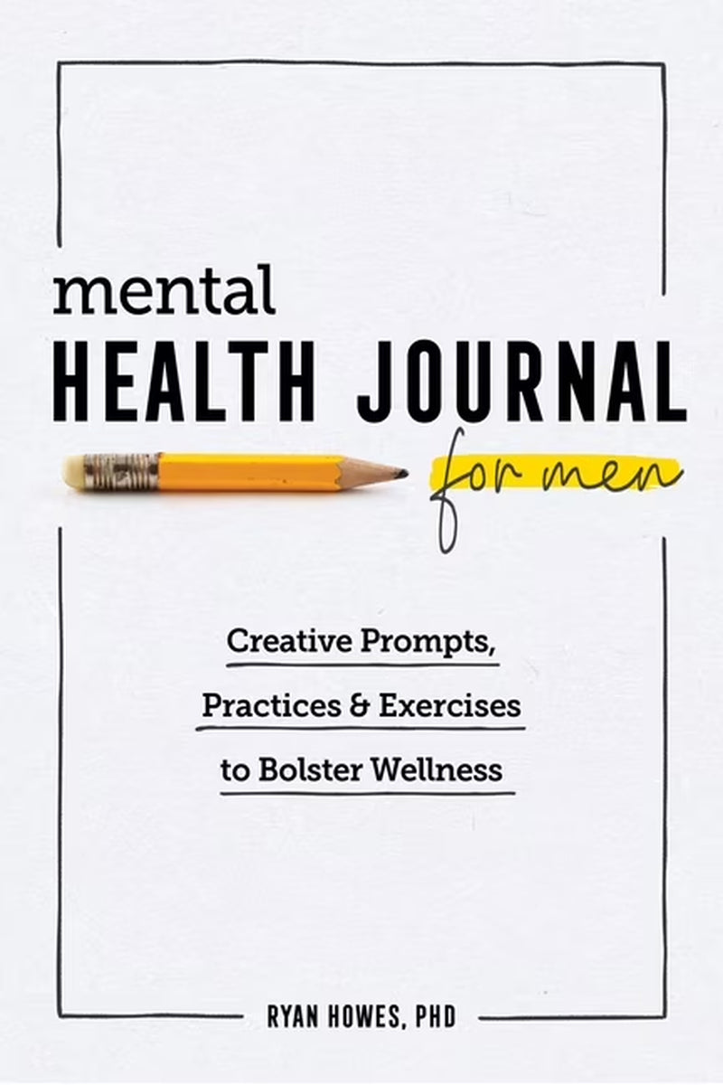 Mental Health Journal for Men: Creative Prompts, Practices, and Exercises to Bolster Wellness, (Paperback)